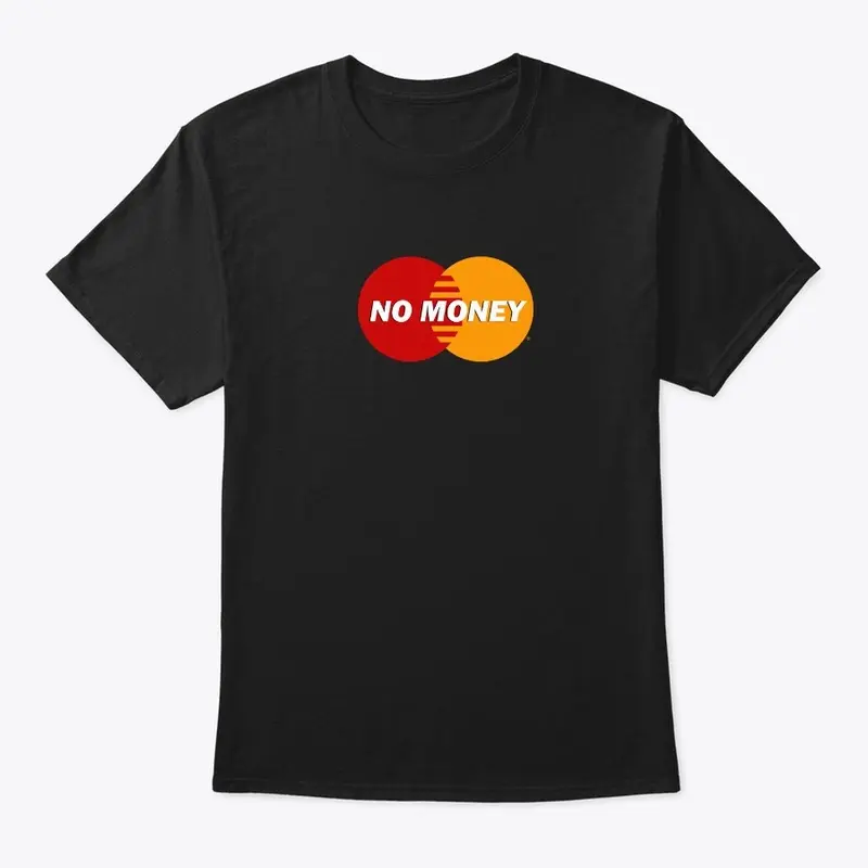 Master Card No Money T-shirt